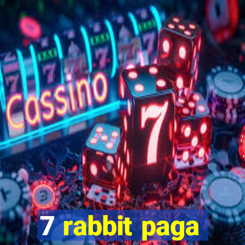 7 rabbit paga